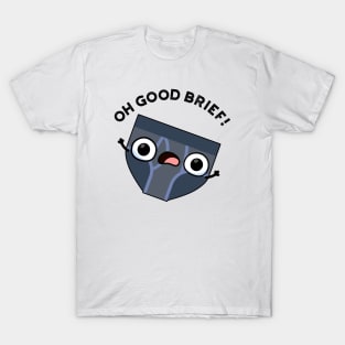 Oh Good Brief Funny Underwear Pun T-Shirt